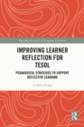 Improving Learner Reflection for TESOL : Pedagogical Strategies to Support Reflective Learning - eBook
