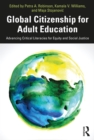 Global Citizenship for Adult Education : Advancing Critical Literacies for Equity and Social Justice - eBook
