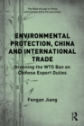 Environmental Protection, China and International Trade : Greening the WTO Ban on Chinese Export Duties - eBook