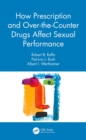 How Prescription and Over-the-Counter Drugs Affect Sexual Performance - eBook