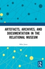 Artefacts, Archives, and Documentation in the Relational Museum - eBook