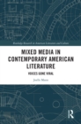 Mixed Media in Contemporary American Literature : Voices Gone Viral - eBook