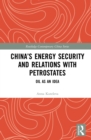 China's Energy Security and Relations With Petrostates : Oil as an Idea - eBook