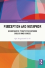 Perception and Metaphor : A Comparative Perspective Between English and Chinese - eBook