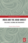 India and the Arab Unrest : Challenges, Dilemmas and Engagements - eBook
