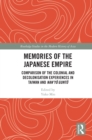 Memories of the Japanese Empire : Comparison of the Colonial and Decolonisation Experiences in Taiwan and Nan’yo-gunto - eBook