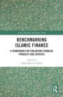Benchmarking Islamic Finance : A Framework for Evaluating Financial Products and Services - eBook
