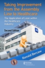 Taking Improvement from the Assembly Line to Healthcare : The Application of Lean within the Healthcare Industry - eBook
