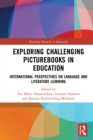 Exploring Challenging Picturebooks in Education : International Perspectives on Language and Literature Learning - eBook