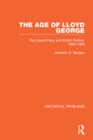 The Age of Lloyd George : The Liberal Party and British Politics, 1890-1929 - eBook