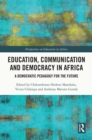 Education, Communication and Democracy in Africa : A Democratic Pedagogy for the Future - eBook