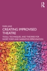 Creating Improvised Theatre : Tools, Techniques, and Theories for Short Form and Narrative Improvisation - eBook