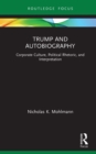 Trump and Autobiography : Corporate Culture, Political Rhetoric, and Interpretation - eBook