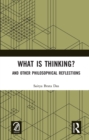 What is Thinking? : And Other Philosophical Reflections - eBook