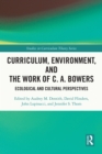 Curriculum, Environment, and the Work of C. A. Bowers : Ecological and Cultural Perspectives - eBook