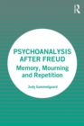 Psychoanalysis After Freud : Memory, Mourning and Repetition - eBook
