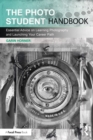 The Photo Student Handbook : Essential Advice on Learning Photography and Launching Your Career Path - eBook