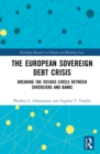 The European Sovereign Debt Crisis : Breaking the Vicious Circle between Sovereigns and Banks - eBook