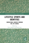Lifestyle Sports and Identities : Subcultural Careers Through the Life Course - eBook