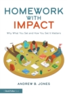 Homework with Impact : Why What You Set and How You Set It Matters - eBook