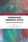 Communicating Endangered Species : Extinction, News and Public Policy - eBook