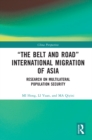 "The Belt and Road" International Migration of Asia : Research on Multilateral Population Security - eBook