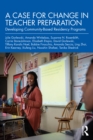 A Case for Change in Teacher Preparation : Developing Community-Based Residency Programs - eBook