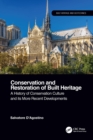 Conservation and Restoration of Built Heritage : A History of Conservation Culture and its More Recent Developments - eBook