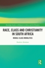 Race, Class and Christianity in South Africa : Middle-Class Moralities - eBook