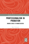 Professionalism in Probation : Making Sense of Marketisation - eBook