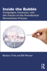 Inside the Bubble : Campaigns, Caucuses, and the Future of the Presidential Nomination Process - eBook