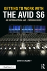 Getting to Work with the Avid S6 : An Introduction and Learning Guide - eBook