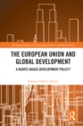 The European Union and Global Development : A Rights-based Development Policy? - eBook