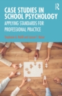 Case Studies in School Psychology : Applying Standards for Professional Practice - eBook