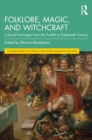 Folklore, Magic, and Witchcraft : Cultural Exchanges from the Twelfth to Eighteenth Century - eBook