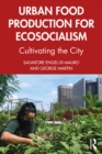 Urban Food Production for Ecosocialism : Cultivating the City - eBook