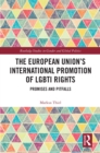 The European Union’s International Promotion of LGBTI Rights : Promises and Pitfalls - eBook
