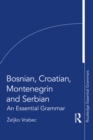 Bosnian, Croatian, Montenegrin and Serbian : An Essential Grammar - eBook