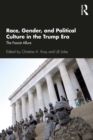 Race, Gender, and Political Culture in the Trump Era : The Fascist Allure - eBook