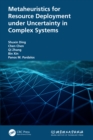 Metaheuristics for Resource Deployment under Uncertainty in Complex Systems - eBook
