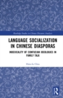 Language Socialization in Chinese Diasporas : Indexicality of Confucian Ideologies in Family Talk - eBook