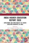 India Higher Education Report 2020 : Employment and Employability of Higher Education Graduates in India - eBook
