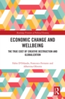 Economic Change and Wellbeing : The True Cost of Creative Destruction and Globalization - eBook