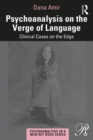Psychoanalysis on the Verge of Language : Clinical Cases on the Edge - eBook