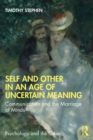 Self and Other in an Age of Uncertain Meaning : Communication and the Marriage of Minds - eBook