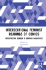 Intersectional Feminist Readings of Comics : Interpreting Gender in Graphic Narratives - eBook