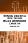 Promoting Urban Social Justice through Engaged Communication Scholarship : Reimagining Place - eBook