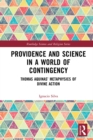 Providence and Science in a World of Contingency : Thomas Aquinas' Metaphysics of Divine Action - eBook