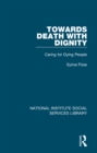 Towards Death with Dignity : Caring for Dying People - eBook