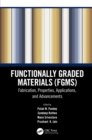 Functionally Graded Materials (FGMs) : Fabrication, Properties, Applications, and Advancements - eBook